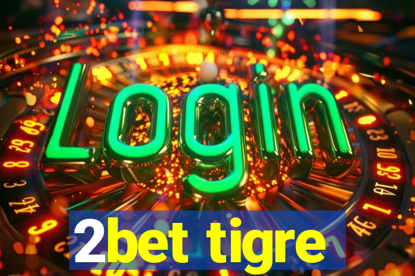 2bet tigre